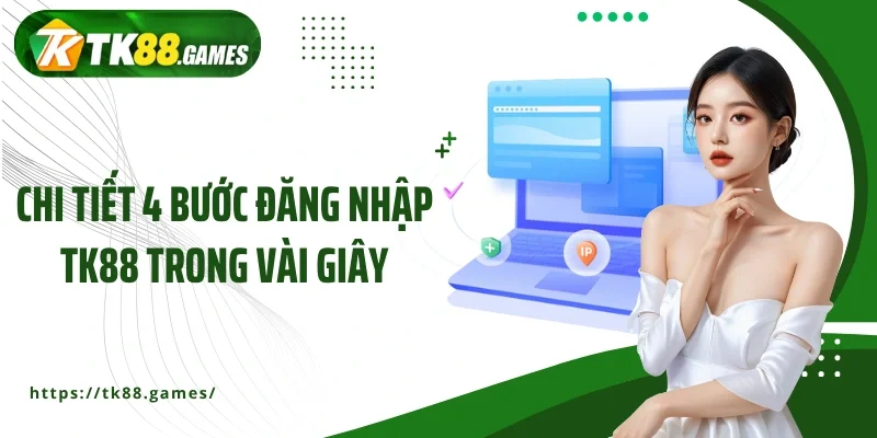 Chi tiết 4 bước đăng nhập TK88 trong vài giây