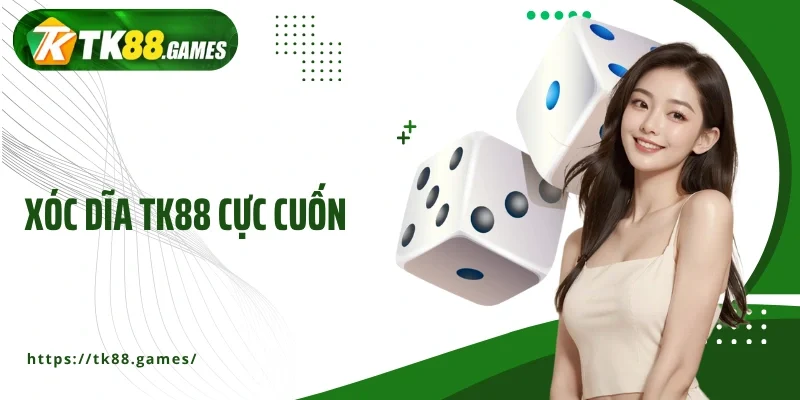 Xóc dĩa TK88